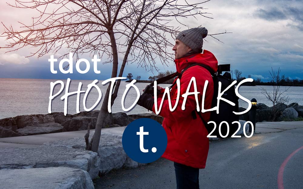 Tdot Shots Photo Walks 2020 (Meet-ups for Photographers in Toronto & GTA)